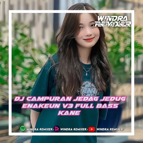 DJ CAMPURAN JEDAG JEDUG ENAKEUN V3 FULL BASS KANE cover art