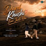 Dard Khushi Ban Jaati Hai