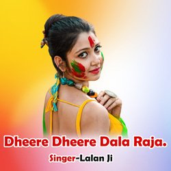 Dheere Dheere Dala Raja.-NgEjQTEEcGM