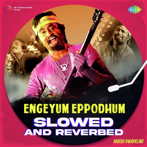 Engeyum Eppodhum - Slowed and Reverbed