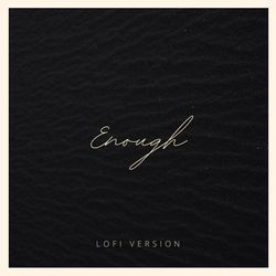 Enough - Lofi Version-Qg08egNCfmU