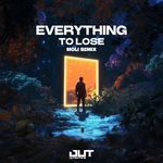 Everything To Lose (Moli Remix)