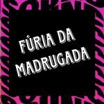FÚRIA DA MADRUGADA