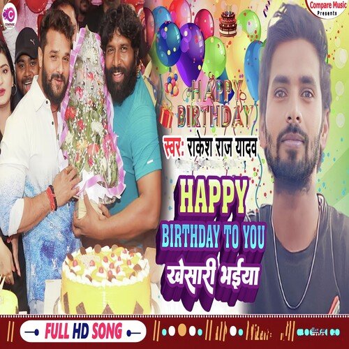 Happy Birthday To You Khesari Bhaiya