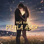 Hua Hai Pehla Asar