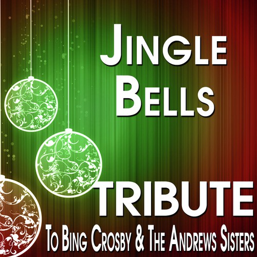 Jingle Bells (Tribute to Bing Crosby & The Andrews Sisters)