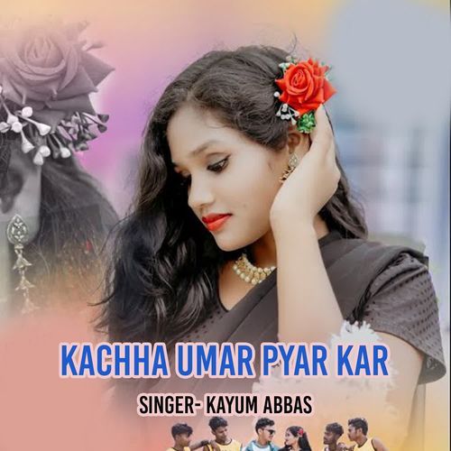 Kachha Umar Pyar Kar