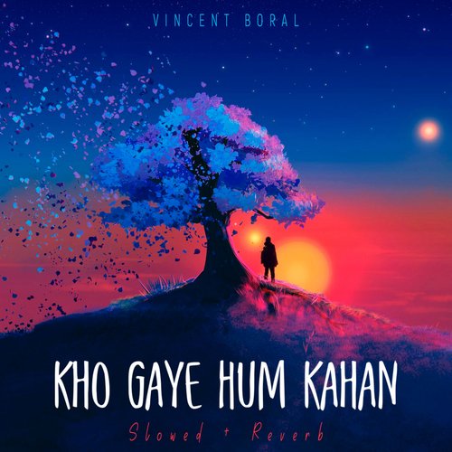 Kho Gaye Hum Kahan (Slowed + Reverb)