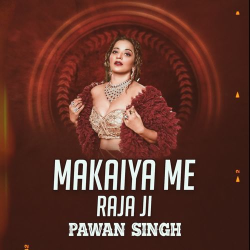 Makaiya Me Raja JI