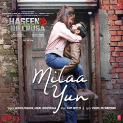 Milaa Yun (From &quot;Haseen Dillruba&quot;)-IioHaR4FbUY