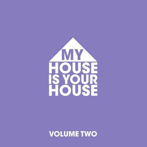 My House is Your House Vol.2