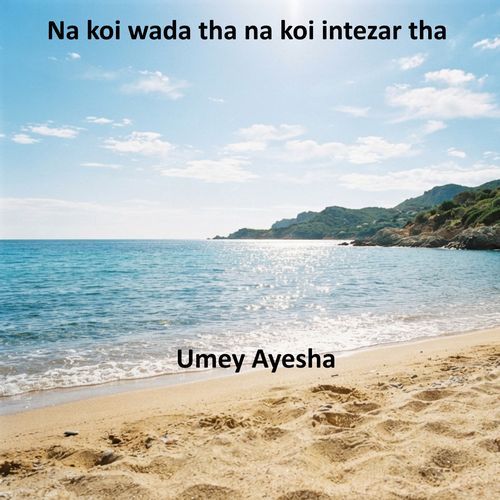 Na koi wada tha na koi intezar tha