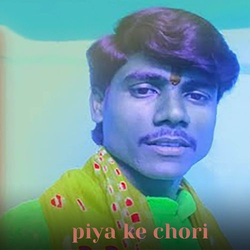 Piya Ke Chori