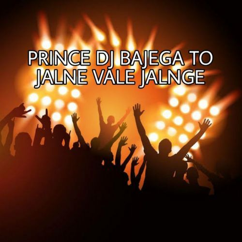 Prince DJ Bajega to Jalne Vale Jalnge