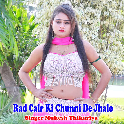 Rad Calr Ki Chunni De Jhalo