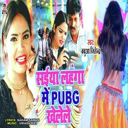 Saiya Lahanga Me PUBG Khelele