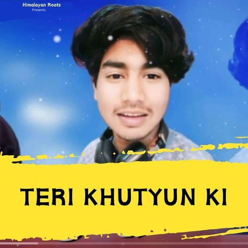 TERI KHUTYUN KI