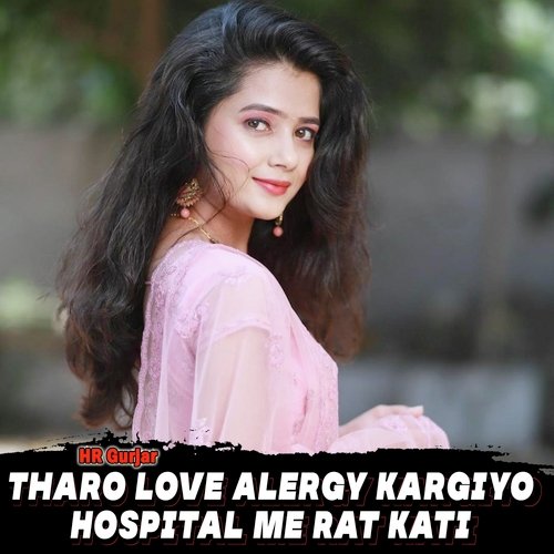 Tharo Love Alergy Kargiyo Hospital Me Rat Kati