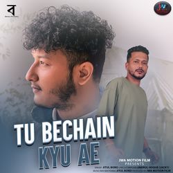 Tu Bechain Kyu Ae-QSIIdzJbUQU