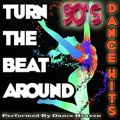 Turn the Beat Around: 90's Dance Hits