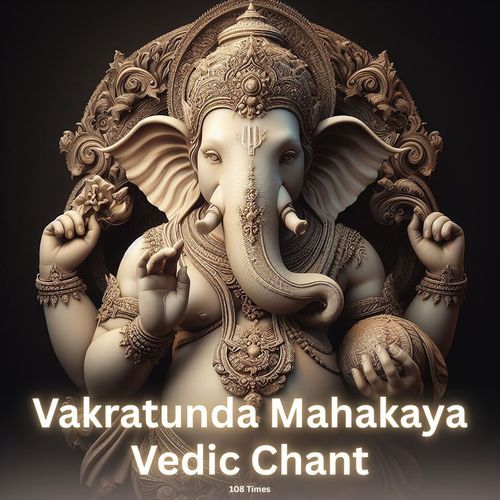 Vakratunda Mahakaya Vedic Chant (108 Times)