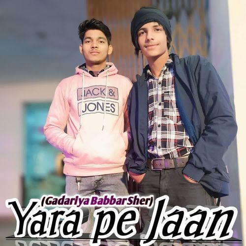 Yara Pe Jaan (Gadariya Babbar Sher)