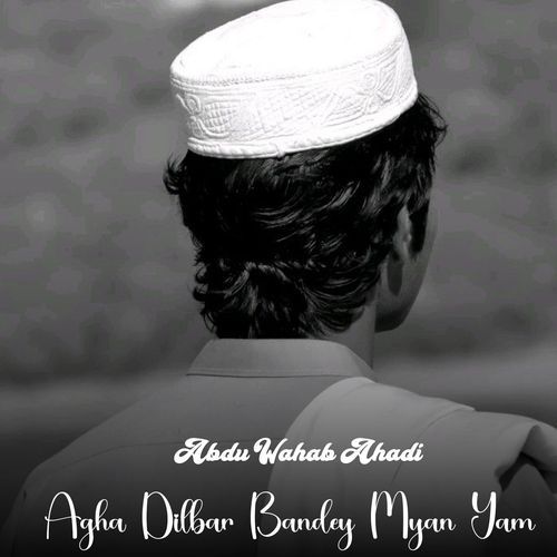 Agha Dilbar Bandey Myan Yam