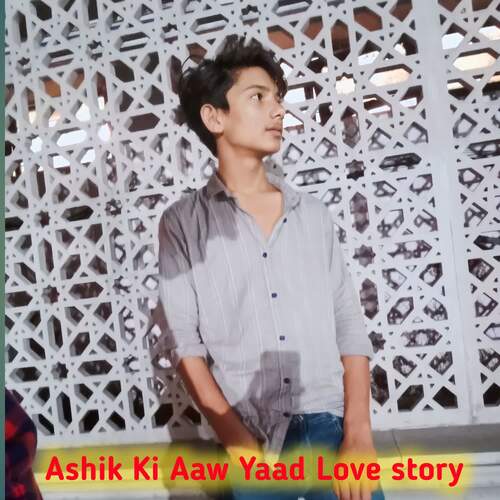 Ashik Ki Aaw Yaad Love story