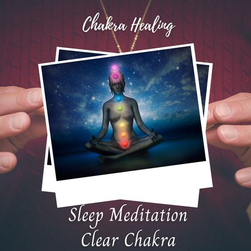 Chakra Healing: Sleep Meditation Clear Chakra