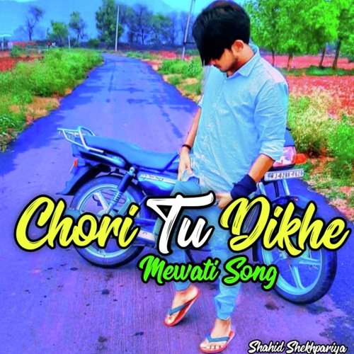 Chori Tu Dikhe Mewati Song