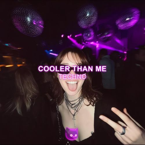 Cooler Than Me (Hyper-Techno)