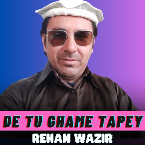 De Tu Ghame Tapey