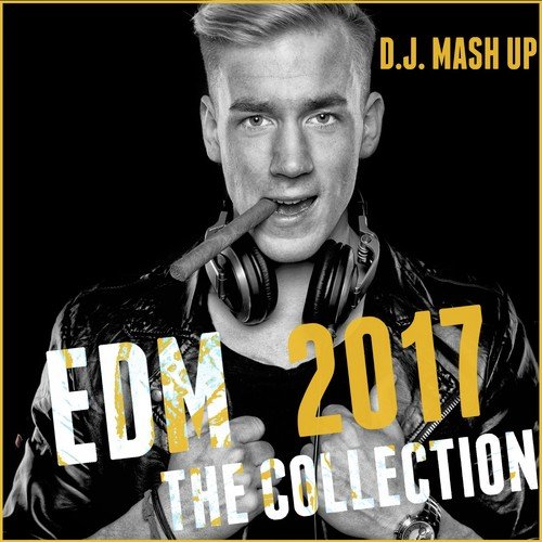 EDM 2017: The Collection (Electronic Dance Music)