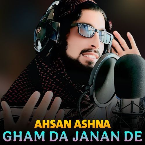 Gham Da Janan De