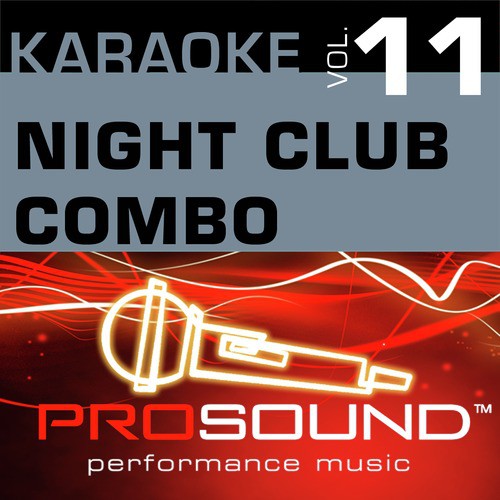 Karaoke - Night Club Combo, Vol. 11 (Professional Performance Tracks)