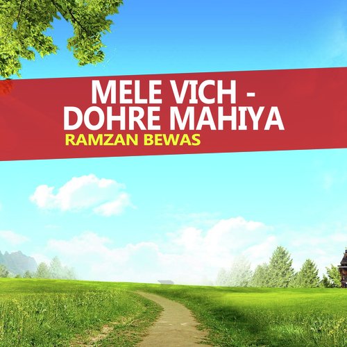 Mele Vich - Dohre Mahiya