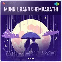 Munnil Rand Chembarathi - Ambient Lofi-RgUJfCEAQn0