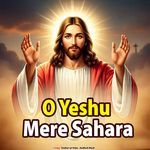 O Yeshu Mere Sahara