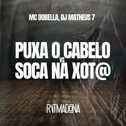 Puxa O Cabelo vs Soca Na Xota