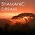 Shamanic Chant Dream