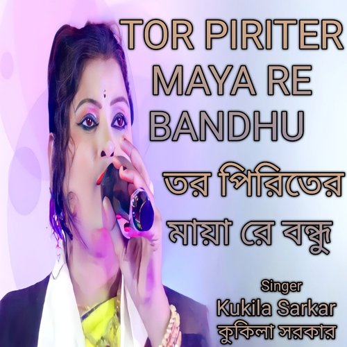 Tor Piriter Maya Re Bandhu