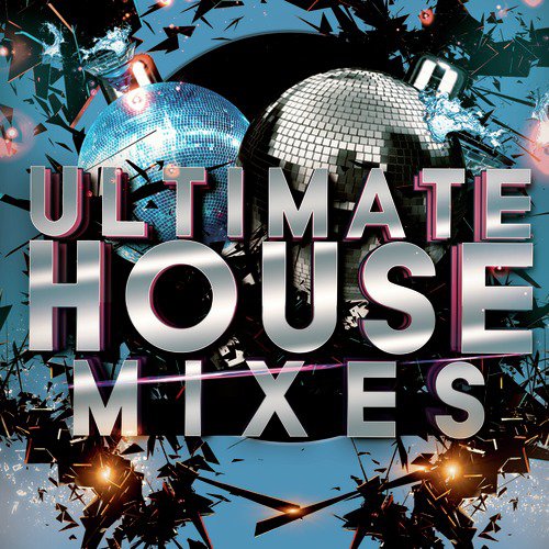 Ultimate House Mixes