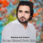 Yar Lya Khwast Warta Kawam