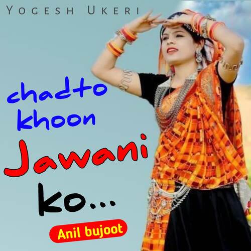 chadto khoon jawani ko