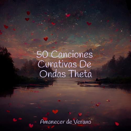 50 Canciones Curativas De Ondas Theta