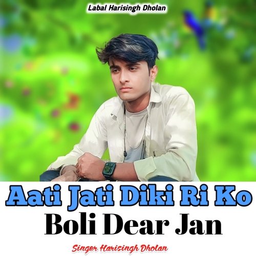 Aati Jati Diki Ri Ko Boli Dear Jan