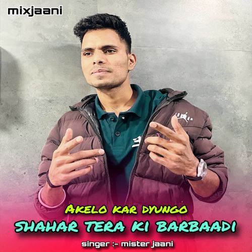 Akelo Kar Dyungo Shahar Tera Ki Barbaadi
