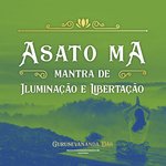 Asato Ma (Mantra de Iluminação e Libertação)