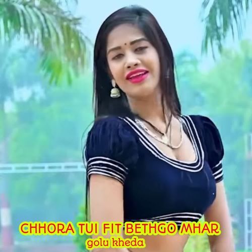 Chhora Tui Fit Bethgo Mhar