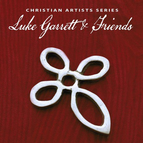 Christian Artists Series: Luke Garrett & Friends
